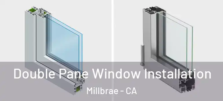  Double Pane Window Installation Millbrae - CA
