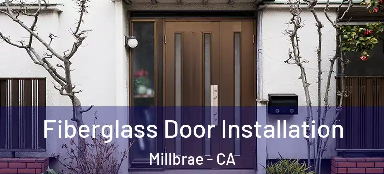  Fiberglass Door Installation Millbrae - CA