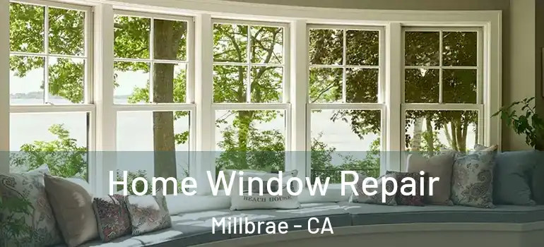  Home Window Repair Millbrae - CA