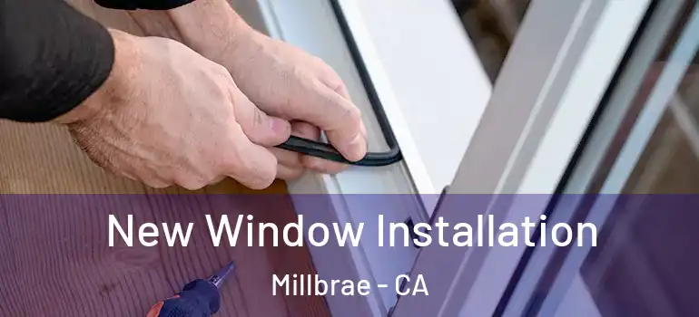  New Window Installation Millbrae - CA