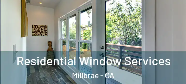  Residential Window Services Millbrae - CA