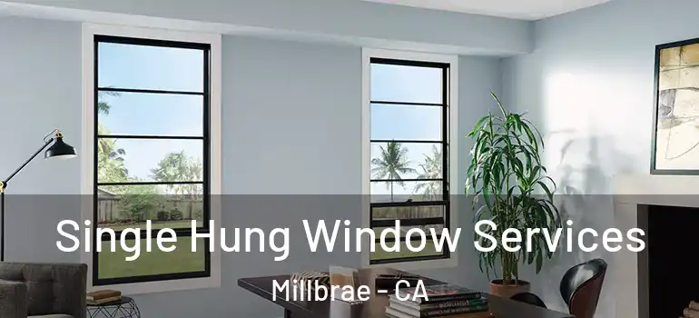  Single Hung Window Services Millbrae - CA