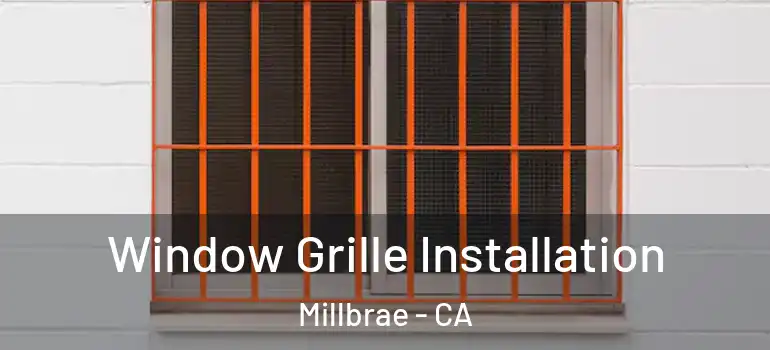  Window Grille Installation Millbrae - CA