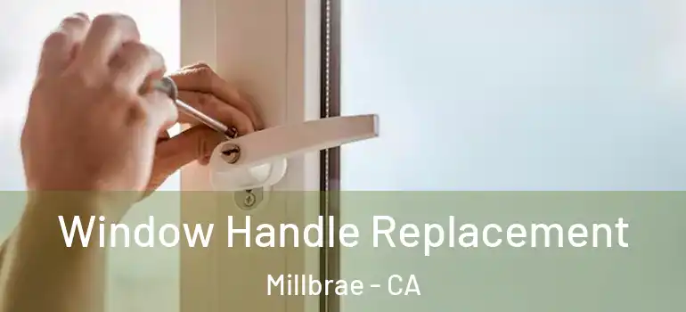  Window Handle Replacement Millbrae - CA