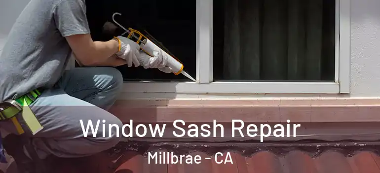  Window Sash Repair Millbrae - CA